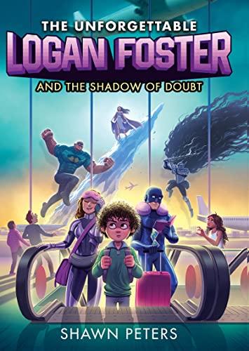 The Unforgettable Logan Foster and the Shadow of Doubt (The Unforgettable Logan Foster, Bk. 2)