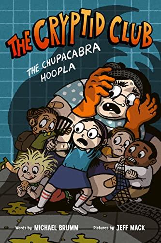The Chupacabra Hoopla (The Cryptid Club, Bk. 3)