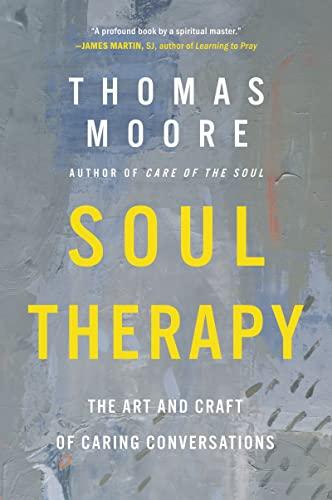 Soul Therapy: The Art and Craft of Caring Conversations