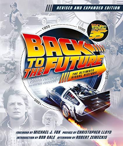 Back to the Future: The Ultimate Visual History (Revised and Expanded Edition)