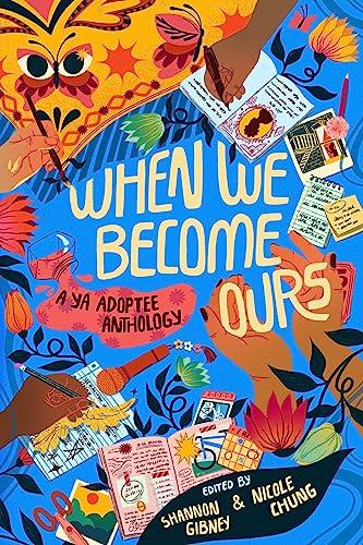 When We Become Ours: A YA Adoptee Anthology
