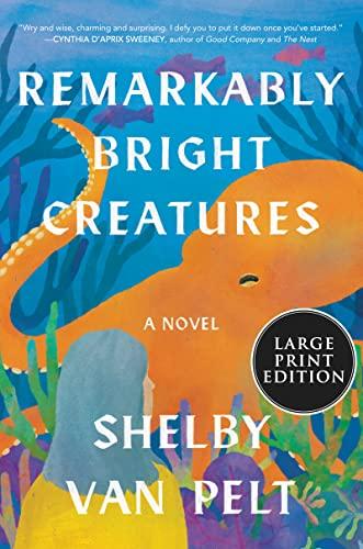 Remarkably Bright Creatures (Large Print Edition)