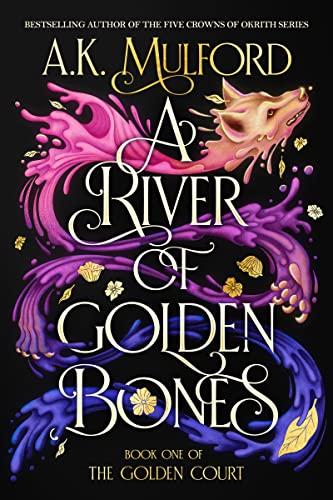 A River of Golden Bones (Golden Court, Bk. 1)
