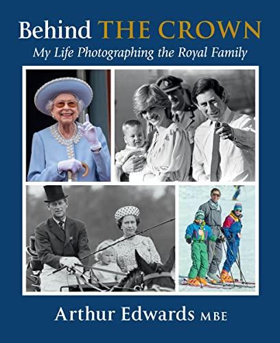 Behind the Crown: My Life Photographing the Royal Family