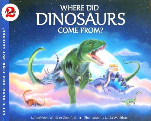 Where Did Dinosaurs Come From? (Let's-Read-And-Find-Out, Science Stage 2)