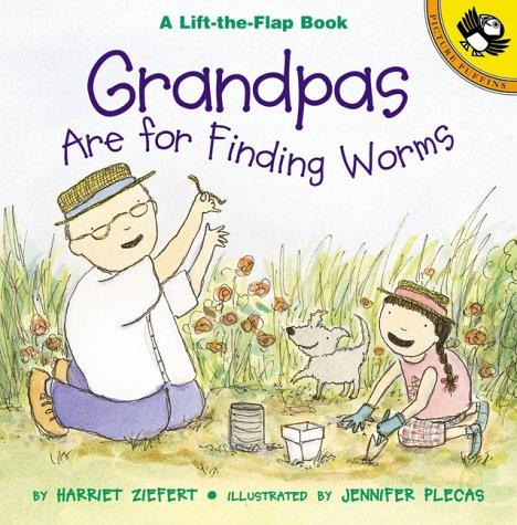 Grandpas Are For Finding Worms (Lift-The-Flap)