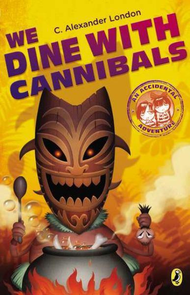 We Dine with Cannibals (An Accidental Adventure, Bk. 2)
