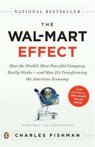 The Wal-Mart Effect: How the World's Most Powerful Company Really Works--And How It's Transforming the American Economy