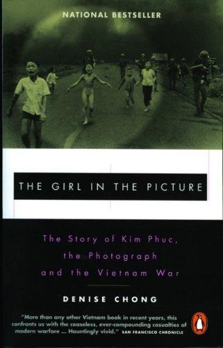 The Girl In The Picture: The Story of Kim Phuc, the Photograph and the Vietnam War