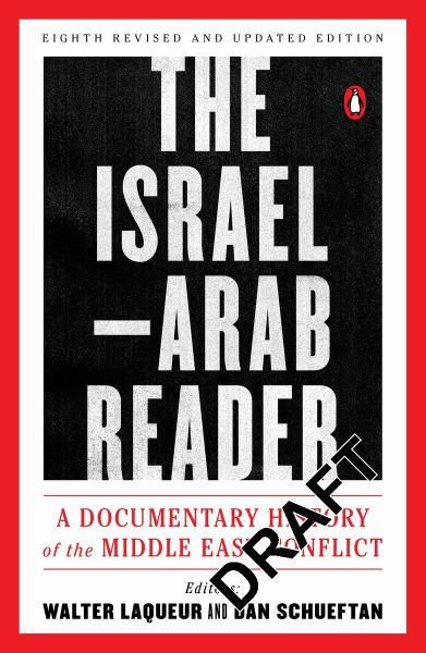 The Israel-Arab Reader: A Documentary History of the Middle East Conflict (Eighth Revised and Updated Edition)