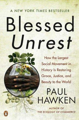 Blessed Unrest: How the Largest Social Movement in History Is Restoring Grace, Justice, and Beauty to the World