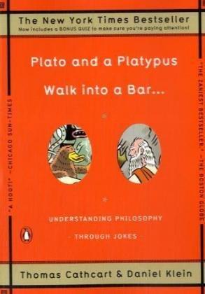Plato and a Platypus Walk into a Bar . . .: Understanding Philosophy Through Jokes