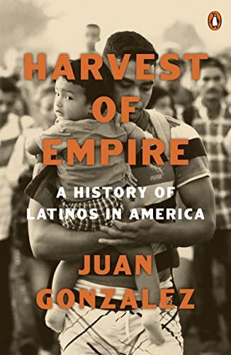 Harvest of Empire: A History of Latinos in America (Second Revised and Updated Edition)