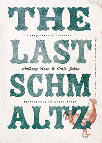The Last Schmaltz: A Very Serious Cookbook