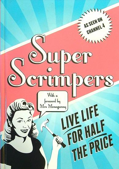 Superscrimpers: Live Life for Half the Price