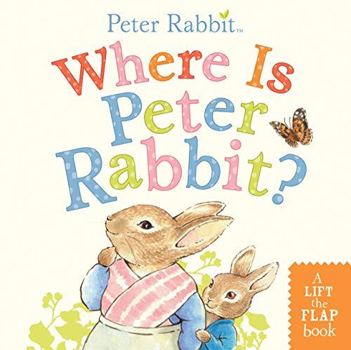 Where Is Peter Rabbit?: A Lift-the-Flap Book (Peter Rabbit)