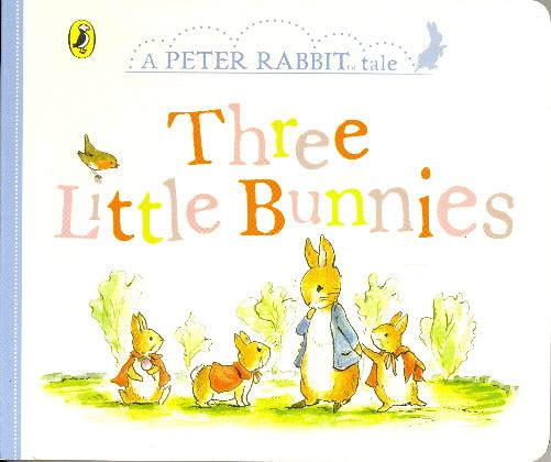 Three Little Bunnies (A Peter Rabbit Tale)