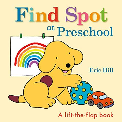 Find Spot at Preschool Lift-the-Flap Book