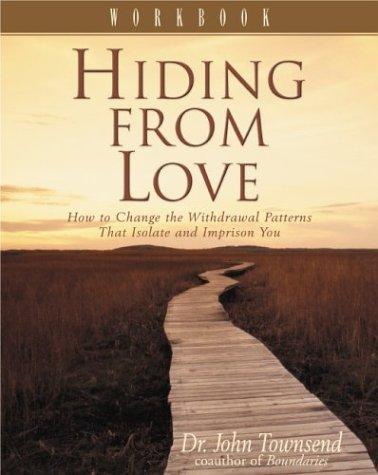 Hiding From Love: How To Change The Withdrawal Patterns That Isolate And Imprison You