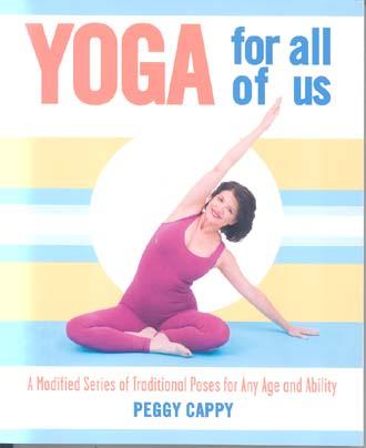 Yoga for All of Us: A Modified Series of Traditional Poses for any Age and Ability