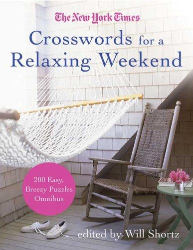 Crosswords for a Relaxing Weekends: Easy, Breezy 200-Puzzle Omnibus (New York Times)