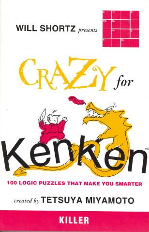 Will Shortz Presents Crazy for KenKen Killer: 100 Logic Puzzles That Make You Smarter