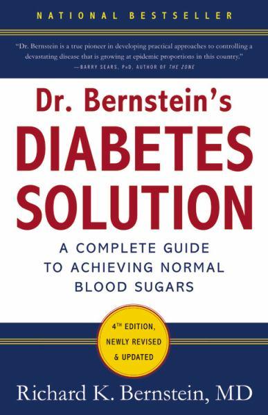 Dr. Bernstein's Diabetes Solution: The Complete Guide to Achieving Normal Blood Sugars (4th Edition, Newly Revised  Updated)
