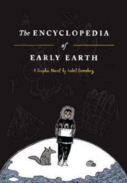 The Encyclopedia of Early Earth: A Graphic Novel