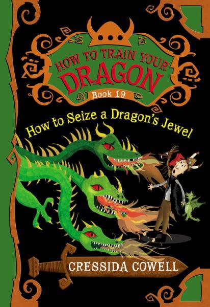 How to Seize a Dragon's Jewel (How to Train Your Dragon, Bk. 10)