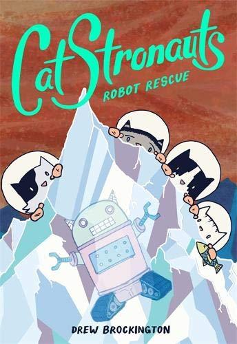 Robot Rescue (CatStronauts, Bk. 4)