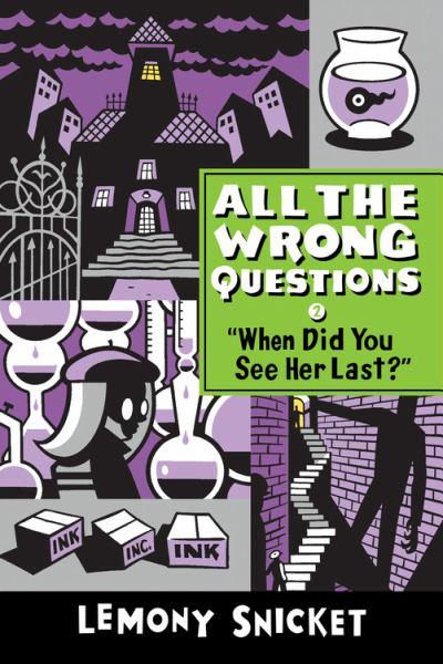 When Did You See Her Last? (All The Wrong Questions, Volume 2)