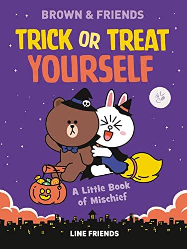 Trick or Treat Yourself: A Little Book of Mischief (Brown & Friends)