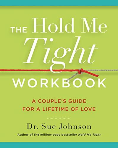 The Hold Me Tight Workbook: A Couple's Guide for a Lifetime of Love (The Dr. Sue Johnson Collection)