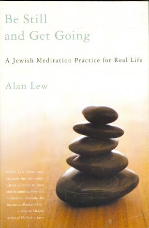 Be Still and Get Going: A Jewish Meditation Practice for Real Life