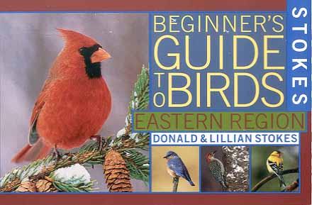 Beginner's Guide to Birds: Eastern Region (Stokes Field Guide Series)