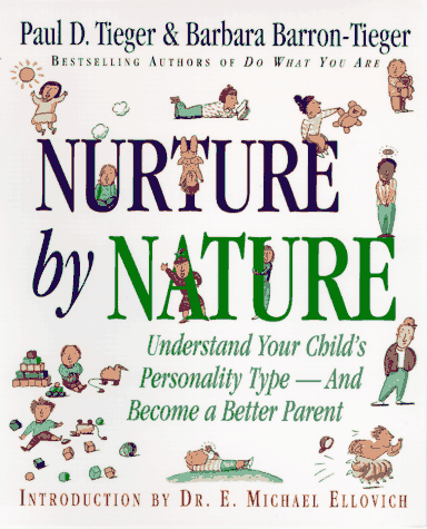 Nurture by Nature: How to Raise Happy, Healthy,  Responsible Children Through the Insights of Personality Type