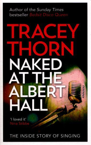 Naked at the Albert Hall: The Inside Story of Singing