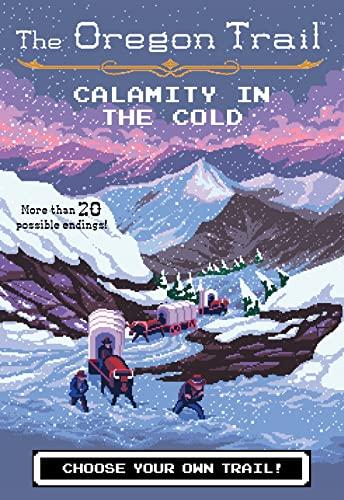 Calamity In The Cold (The Oregon Trail, Bk. 8)