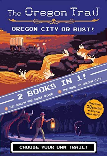 Oregon City or Bust!: 2 Books in 1 (The Search for Snake River/The Road to Oregon City, The Oregon Trail, Bk. 3 & 4)