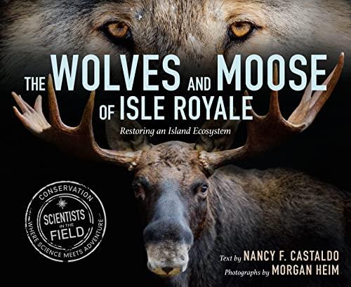 The Wolves and Moose of Isle Royale: Restoring an Island Ecosystem (Scientists in the Field)