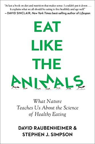 Eat Like The Animals: What Nature Teaches Us About the Science of Healthy Eating