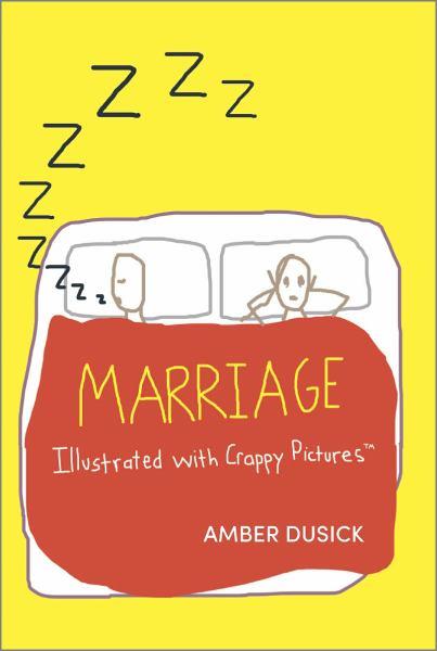 Marriage: Illustrated with Crappy Pictures