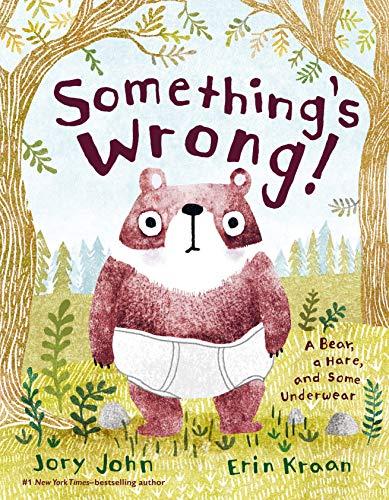 Something's Wrong!: A Bear, a Hare, and Some Underwear