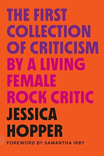 The First Collection of Criticism by a Living Female Rock Critic (Revised and Expanded Edition)
