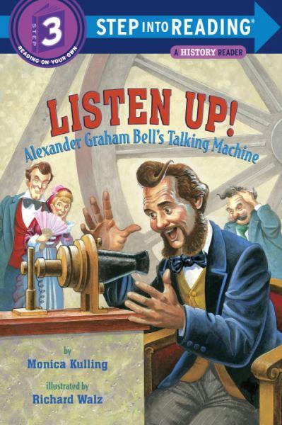 Listen Up! Alexander Graham Bell's Talking Machine (Step Into Reading, Level 3)