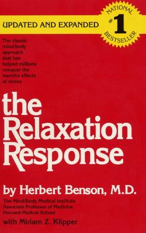 The Relaxation Response: The Classic Mind/Body Approach That Has Helped Millions Conquer the Harmful Effects of Stress   (Updated and Expanded)
