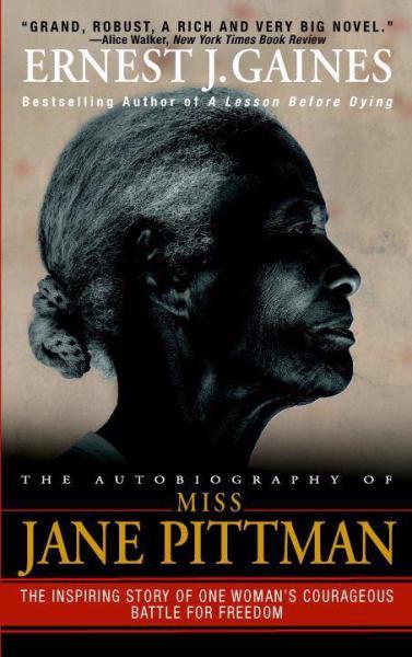 The Autobiography of Miss Jane Pittman: The Inspiring Story of One Woman's Courageous Battle for Freedom