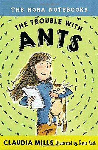 The Trouble with Ants (Nora Notebooks, Bk.1)