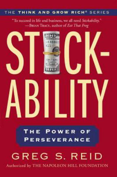 Stickability: The Power of Perseverance (Think and Grow Rich)