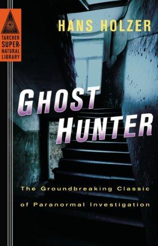 Ghost Hunter: The Groundbreaking Classic of Paranormal Investigation (Tarcher Supernatural Library)